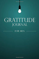 Gratitude Journal For Men: 100 Daily Inspirational and Motivational Quotations. Good Days Start With Gratitude. Great Gift
