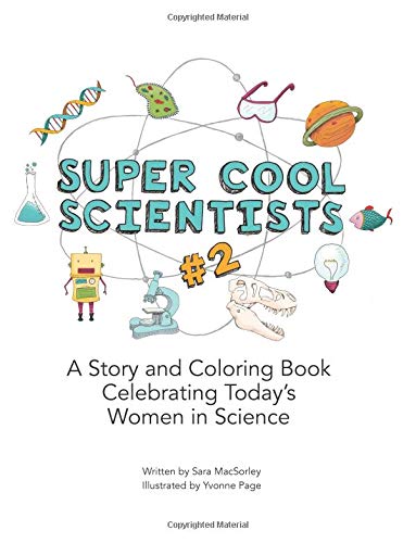 Super Cool Scientists #2: A Story and Coloring Book Celebrating Today&rsquo;s Women in Science (Volume 2)