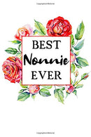 Best Nonnie Ever: Lined &bull; Notebook &bull; Paperback &bull; Journal &bull; Diary &bull; Planner - A Funny Appreciation Gift For The Best Girls A