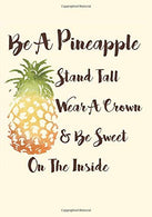 Be A Pineapple - Stand Tall. Wear A Crown. And Be Sweet On The Inside: Doodle Diary with Inspirational Quotes (Ruled and Blank Pages) (Cute Notebook