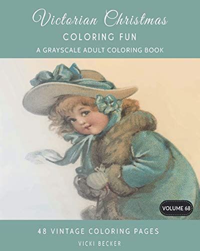 Victorian Christmas Coloring Fun: A Grayscale Adult Coloring Book (Grayscale Coloring Books) (Volume 68)