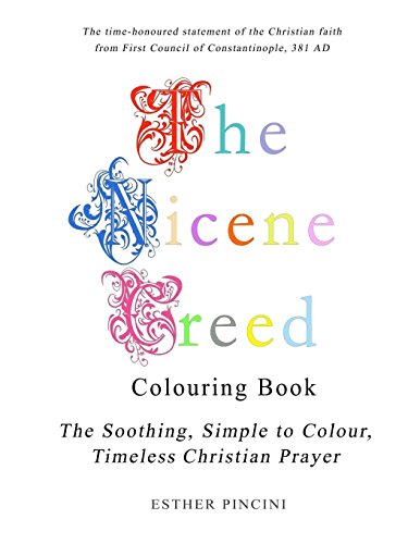 The Nicene Creed Colouring Book: The Soothing. Simple to Colour. Timeless Christian Prayer