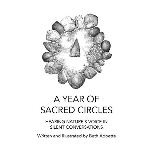 A Year of Sacred Circles: Hearing Nature's Voice in Silent Conversations