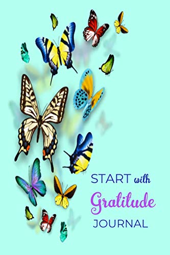 Start With Gratitude Journal: A 52 Week Guide To Cultivate An Attitude Of Gratitude Find Happiness and Peace Daily With Beautiful Floral Butterfly D