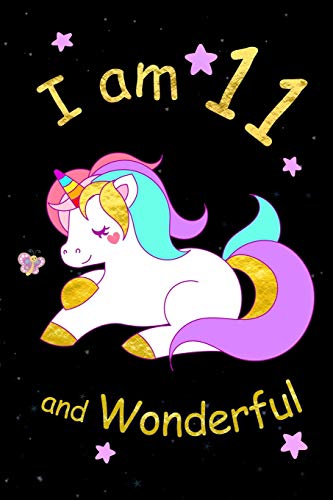 I am 11 and Wonderful: Cute Unicorn 6x9 Activity Journal. Sketchbook. Notebook. Diary Keepsake for Women & Girls! Makes a great gift for her 11t