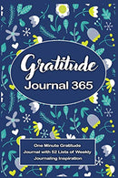 Gratitude Journal 365: One Minute Gratitude Journal with 52 Lists of Weekly Journaling Inspiration