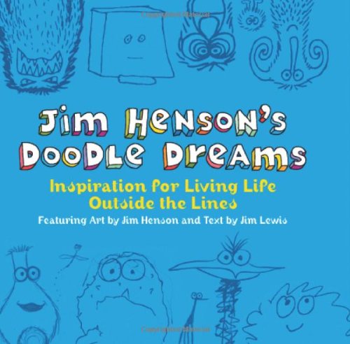 Jim Henson's Doodle Dreams: Inspiration for Living Life Outside the Lines