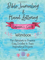 Bible Journaling & Hand Lettering Beginner's Guide Workbook. Fun Alphabets to Practice. Easy Doodles to Trace. Inspirational Projects to Create: