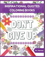 Don't Give up : Inspirational Quotes Coloring Books: Adult Coloring Books to Inspire You.