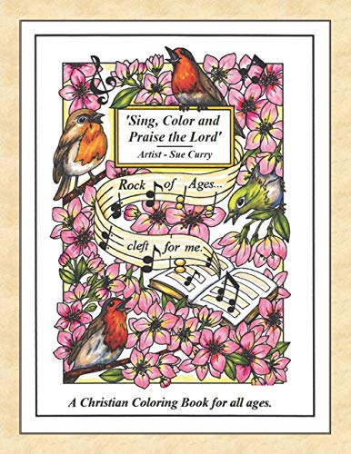 Sing. Color and Praise the Lord: A Christian Coloring Book for all ages