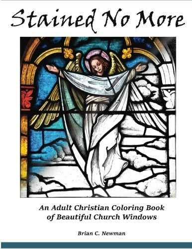 Stained No More: An Adult Christian Coloring Book of Beautiful Church Windows