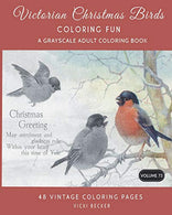 Victorian Christmas Birds Coloring Fun: A Grayscale Adult Coloring Book (Grayscale Coloring Books) (Volume 73)