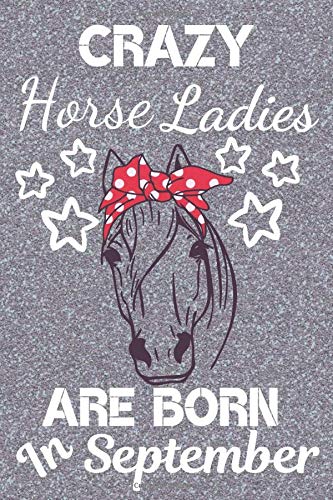 Crazy Horse Ladies Are Born In September: Crazy Horse Lady Horse Gifts Horse lover gifts Horse Rider Gifts Horse Presents for Girls. This eye-catchi