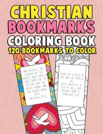 Christian Bookmarks Coloring Book: 120 Bookmarks to Color: Bible Bookmarks to Color for Adults and Kids with Inspirational Bible Verses. Flower ...