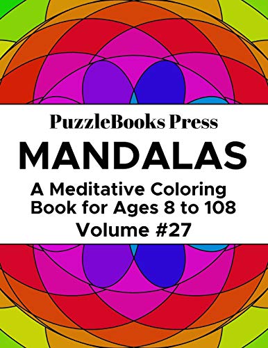 PuzzleBooks Press Mandalas: A Meditative Coloring Book for Ages 8 to 108 (Volume 27)