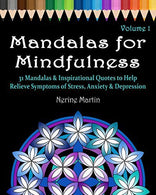 Mandalas for Mindfulness Volume 1: 31 Mandalas & Inspirational Quotes to Help Relieve Symptoms of Stress. Anxiety & Depression. Adult Colori