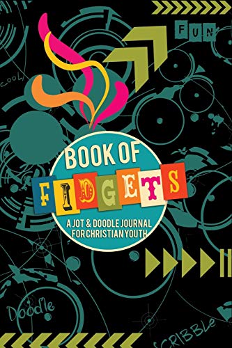 Book of Fidgets: A Jot & Doodle Journal for Christian Youth