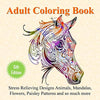 Adult Coloring Book: Stress Relieving Designs Animals. Mandalas. Flowers. Paisley Patterns And So Much More