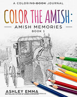 Color the Amish: Amish Memories: An Amish Coloring Book Journal (Color the Amish Adult Coloring Book Journals)