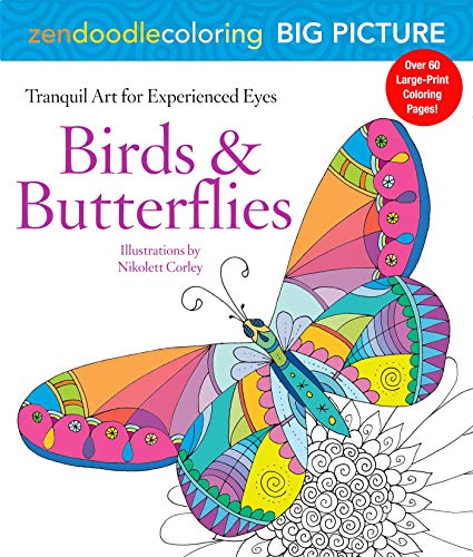 Zendoodle Coloring Big Picture: Birds & Butterflies: Tranquil Artwork for Experienced Eyes