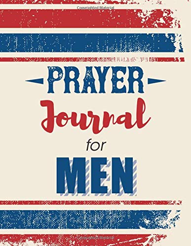 Prayer Journal for Men: To write in daily with weekly Bible scripture. 52 Weeks. (Large Size 8.5x11)