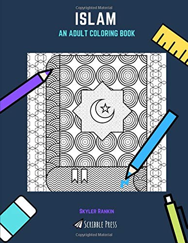 ISLAM: AN ADULT COLORING BOOK: An Islamic Coloring Books For Adults