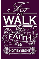 Christian Bible Quote Notebook Journal: For We Walk By Faith & Not By Sight; Blank Notepad Planner For Religious Adults Teens; Pocket Sketchbook