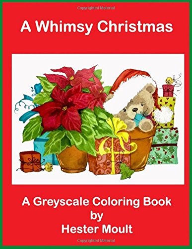 A Whimsy Christmas: A Grayscale Coloring Book