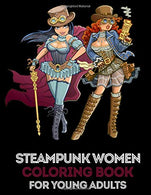 Steampunk Women Coloring Book for Young Adults: 35 High Quality Designs about Women in Steampunk Style + 5 Extra Pages (Flower Mandala. Christmas Do