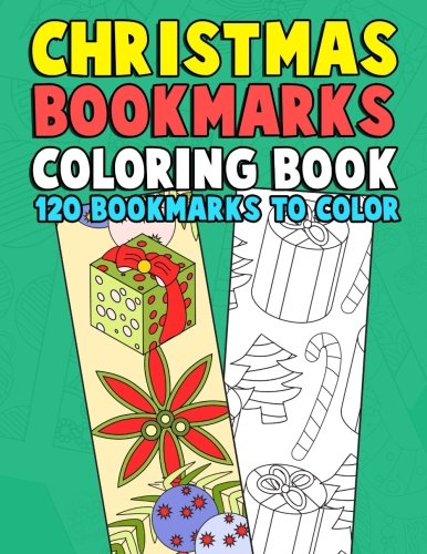 Christmas Bookmarks Coloring Book: 120 Bookmarks to Color: Holiday Coloring Activity Book for Kids. Adults and Seniors Who Love Reading. Winter and