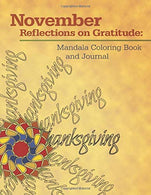 November Reflections on Gratitude: Mandala Coloring Book and Journal: A book with writing prompts for personal contemplations on the small blessings