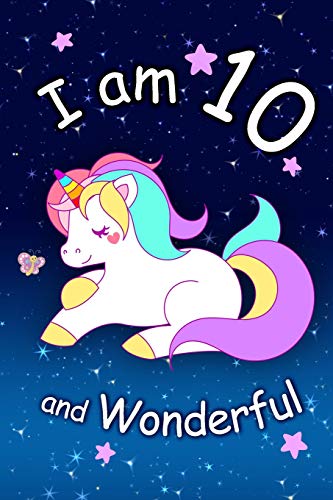 I am 10 and Wonderful: Cute Unicorn 6x9 Activity Journal. Sketchbook. Notebook. Diary Keepsake for Women & Girls! Makes a great gift for her 10t