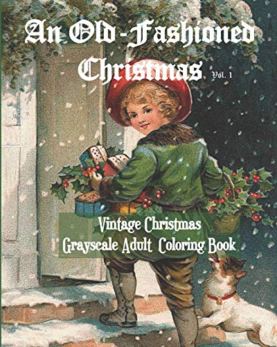 An Old-Fashioned Christmas Vol. 1: Vintage Christmas Grayscale Adult Coloring Book