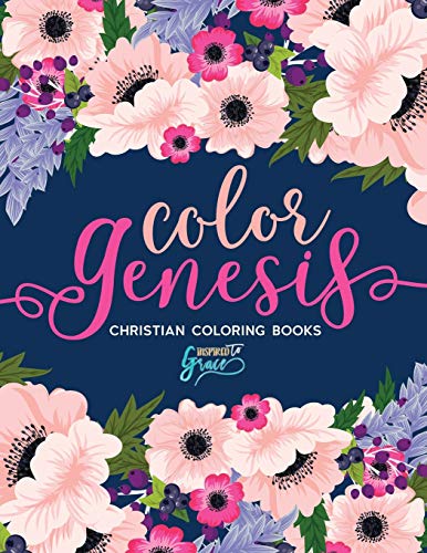 Color Genesis: Inspired To Grace: Christian Coloring Books: A Scripture Coloring Book for Adults & Teens (Bible Verse Coloring) (Volume 4)