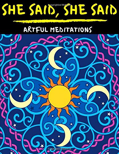 She Said. She Said: A Very Relaxing Mandala Coloring Book with Inspirational Quotes for Women