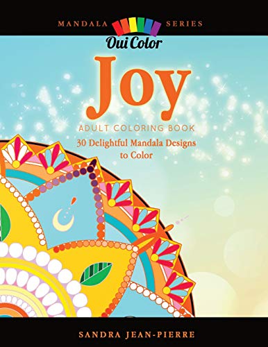 Joy: Adult Coloring Book with 30 Delightful Mandala Designs to Color (Mandala Series)