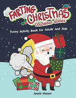 Farting Christmas Coloring Books: Funny Activity Book For Adults And Kids (Funny Christmas Gifts)