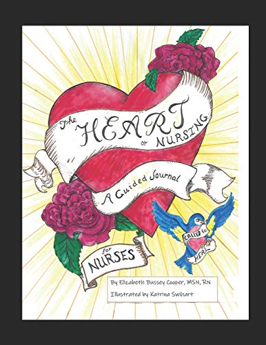 The Heart of Nursing: A Guided Journal for Nurses