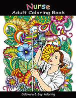 Nurse Adult Coloring Book: Amazing Inspiring Words. Humorous. Peaceful Mind Of Nurse And Doctor Coloring Pages For Adult To Get Stress Relieving And