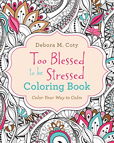 Too Blessed to Be Stressed Coloring Book (Color Yourself Inspired)