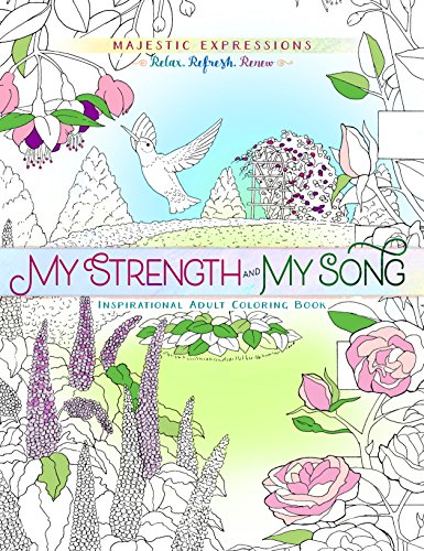 My Strength and My Song: Inspirational Adult Coloring Book (Majestic Expressions)