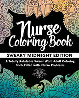 Nurse Coloring Book: Sweary Midnight Edition - A Totally Relatable Swear Word Adult Coloring Book Filled with Nurse Problems (Coloring Book Gift Ide