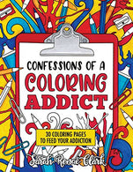 Confessions of a Coloring Addict: An adult coloring book with 30 coloring pages to feed your addiction