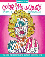 Color Me a Quote Coloring Book: Wise Words from Shakespeare and Einstein to Hepburn and Bowie (Design Originals)