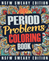 Period Coloring Book: A Sweary. Irreverent & Funny Coloring Book Gift Idea Perfect for Reliving Stress due to PMS. Cramps and Period Pains (Peri