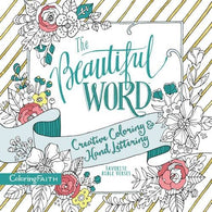 The Beautiful Word Adult Coloring Book: Creative Coloring and Hand Lettering (Coloring Faith)