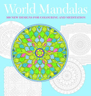 World Mandalas: 100 New Designs for Coloring and Meditation