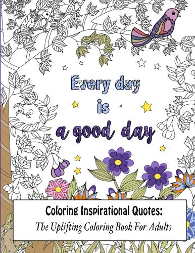 Coloring Inspirational Quotes: The Uplifting Coloring Book For Adults (Beautiful Adult Coloring Books) (Volume 1)