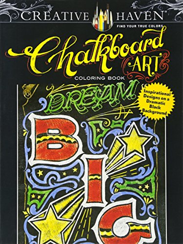 Creative Haven Chalkboard Art Coloring Book: Inspirational Designs on a Dramatic Black Background (Creative Haven Coloring Books)