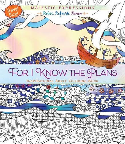 For I Know the Plans: Inspirational Adult Coloring Book (Travel Size!) (Majestic Expressions)